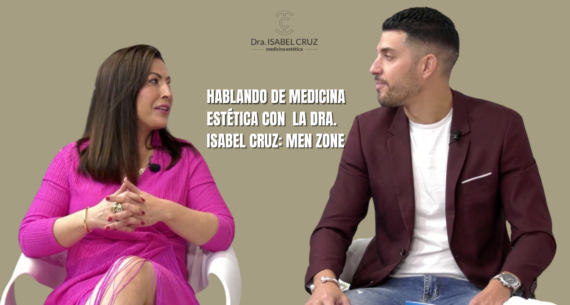 Hablando de Medicina Estética con la Dra. Isabel Cruz: Medicina Estética para hombres